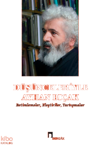 Düşünceleriyle Ayhan Bıçak;Betimlemeler, Eleştiriler, Tartışmalar