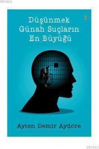 Düşünmek Günah Suçların En Büyüğü