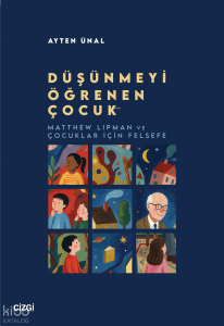 Düşünmeyi Öğrenen Çocuk;Matthew Lipman ve Çocuklar için Felsefe