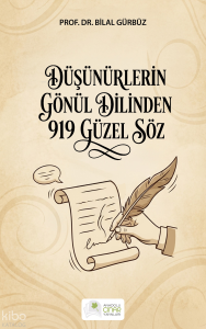 Düşünürlerin Gönül Dilinden 919 Güzel Söz
