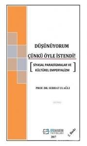 Düşünüyorum Çünkü Öyle İstendi!; Siyasal Paradigmalar ve Kültürel Emperyalizm