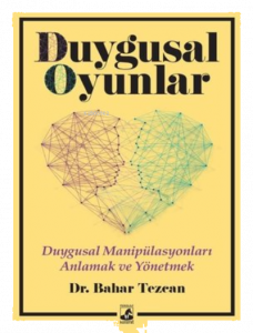 Duygusal Oyunlar - Duygusal Manipülasyonları Anlama ve Yönetme