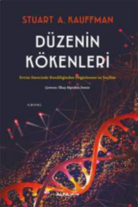 Düzenin Kökenleri;Evrim Sürecinde Kendiliğinden Örgütlenme ve Seçilim