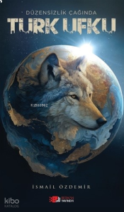 Düzensizlik Çağında Türk Ufku