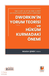 Dworkin'in Yorum Teorisi ve Hüküm Kurmadaki Önemi (Ciltli)