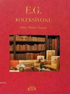 E. G. Koleksiyonu; Kitap - Harita - Gravür