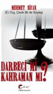 (E) Org. Çevik Bir İle Söyleşi Darbeci Mi ? Kahraman MI?