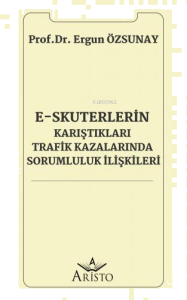 E-Skuterlerin Karıştıkları Trafik Kazalarında Sorumluluk İlişkileri