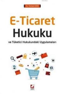 E-Ticaret Hukuku; Tüketici Hukukundaki Uygulamaları