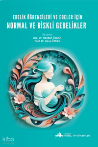 Ebelik Öğrencileri Ve Ebeler İçin Normal Ve Riskli Gebelikler