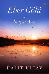 Eber Gölü ve İhtiyar Avcı