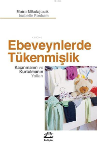 Ebeveynlerde Tükenmişlik; Kaçınmanın ve Kurtulmanın Yolları