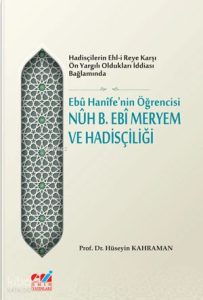 Ebû Hanîfe'nin Öğrencisi Nûh B. Ebî Meryem ve Hadisçiliği