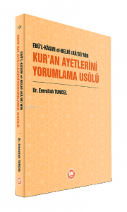 Ebü’l-Kâsım el-Belhî (Kâ‘bî)’nin Kur’an Ayetlerini Yorumlama Usûlü