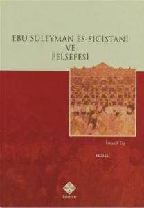 Ebu Süleyman Es-Sicistani ve Felsefesi