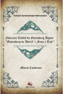 Ebuzziya Tevfik’de Gutenberg Algısı: “Gutenberg ve İhtirâ‘-i Fenn-i Tab‘”