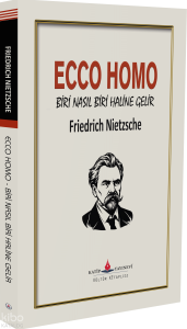 Ecco Homo - Biri Nasıl Biri Haline Gelir