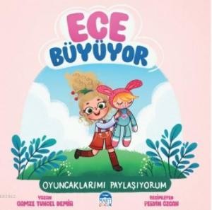 Ece Büyüyor; Oyuncaklarımı Paylaşıyorum