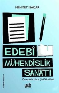 Edebi Mühendislik Sanatı; Örneklerle Hece Şiiri Teknikleri
