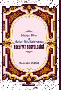 Edebiyat Bilimi Ve Modern Türk Edebiyatında Edebiyat Sosyolojisi