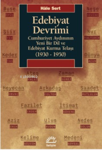 Edebiyat Devrimi;Cumhuriyet Aydınının Yeni Bir Dil ve Edebiyat Kurma Telaşı (1930-1950)