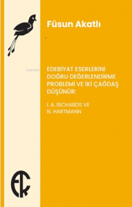 Edebiyat Eserlerini Doğru Değerlendirme Problemi ve İki Çağdaş Düşünür;I. A. Richards ve N. Hartmann