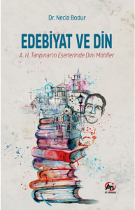 Edebiyat ve Din;A.H. Tanpınar'ın Eserlerinde Dini Motifler