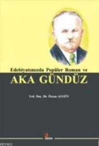 Edebiyatımızda Popüler Roman ve Aka Gündüz