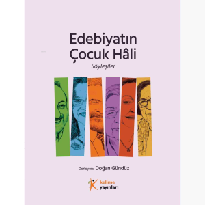 Edebiyatın Çocuk Hâli - Söyleşiler