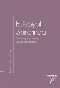 Edebiyatın Sınırlarında; Sınırları Aşarak Okumak Yazmak ve Yaşamak