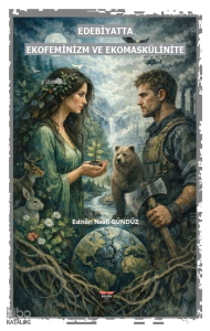 Edebiyatta Ekofeminizm ve Ekomaskülinite