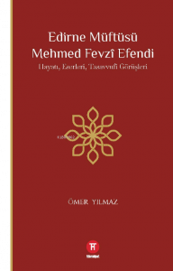 Edirne Müftüsü Mehmed Fevzî Efendi Hayatı, Eserleri, Tasavvufî Görüşleri