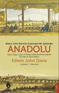 Edwin John Davis’in Gözünden Bir Zamanlar Anadolu