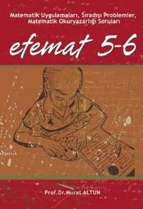 Efemat 5-6; Matematik Uygulamarı, Sıradışı Problemler,Matetik Okuryazarlığı Soruları