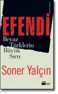 Efendi; Beyaz Türklerin Büyük Sırrı