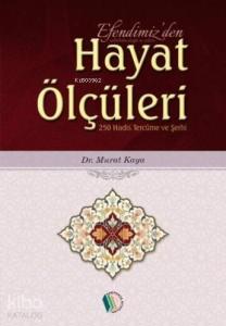 Efendimizden Hayat Ölçüleri; 250 Hadis Tercüme ve Şerhi