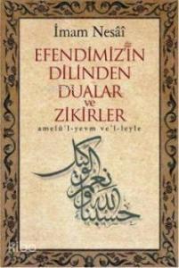 Efendimizin Dilinden Dualar ve Zikirler