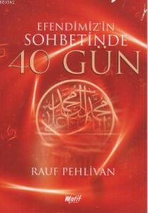 Efendimiz'in Sohbetinde 40 Gün