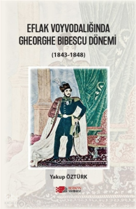 Eflak Voyvodalığında Gheorghe Bibescu Dönemi (1843-1848)