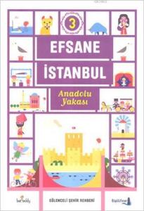 Efsane İstanbul - Eğlenceli Şehir Rehberi 3. Cilt (Fleksi Kapak); Anadolu Yakası