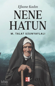 Efsane Kadın Nene Hatun