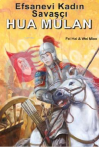 Efsanevi Kadın Savaşçı Hua Mulan