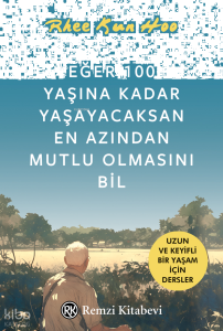 Eğer 100 Yaşına Kadar Yaşayacaksan En Azından Mutlu Olmasını Bil