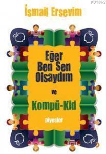 Eğer Ben Sen Olsaydım ve Kompü-kid