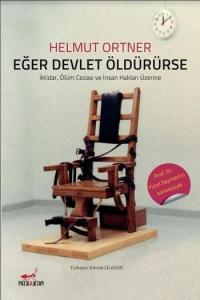 Eğer Devlet Öldürürse; İktidar, Ölüm Cezası ve İnsan Hakları Üzerine