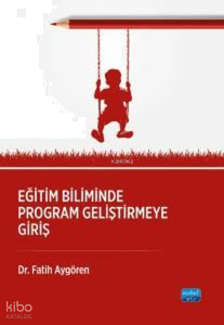 Eğitim Biliminde Program Geliştirmeğe Giriş