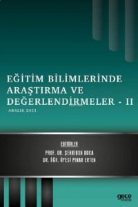 Eğitim Bilimlerinde Araştırma ve Değerlendirmeler – II ;Aralık 2021