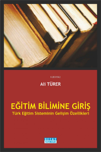Eğitim Blimine Giriş Türk Eğitim Sisteminin Gelişim Özellikleri