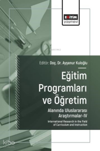 Eğitim Programları ve Öğretim;Alanında Uluslararası Araştırmalar-IV
