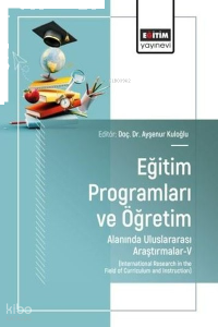 Eğitim Programları ve Öğretim Alanında Uluslararası Araştırmalar - V